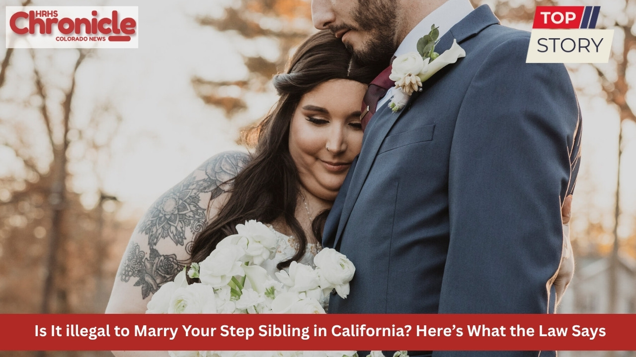 Is It illegal to Marry Your Step Sibling in California? Here’s What the Law Says