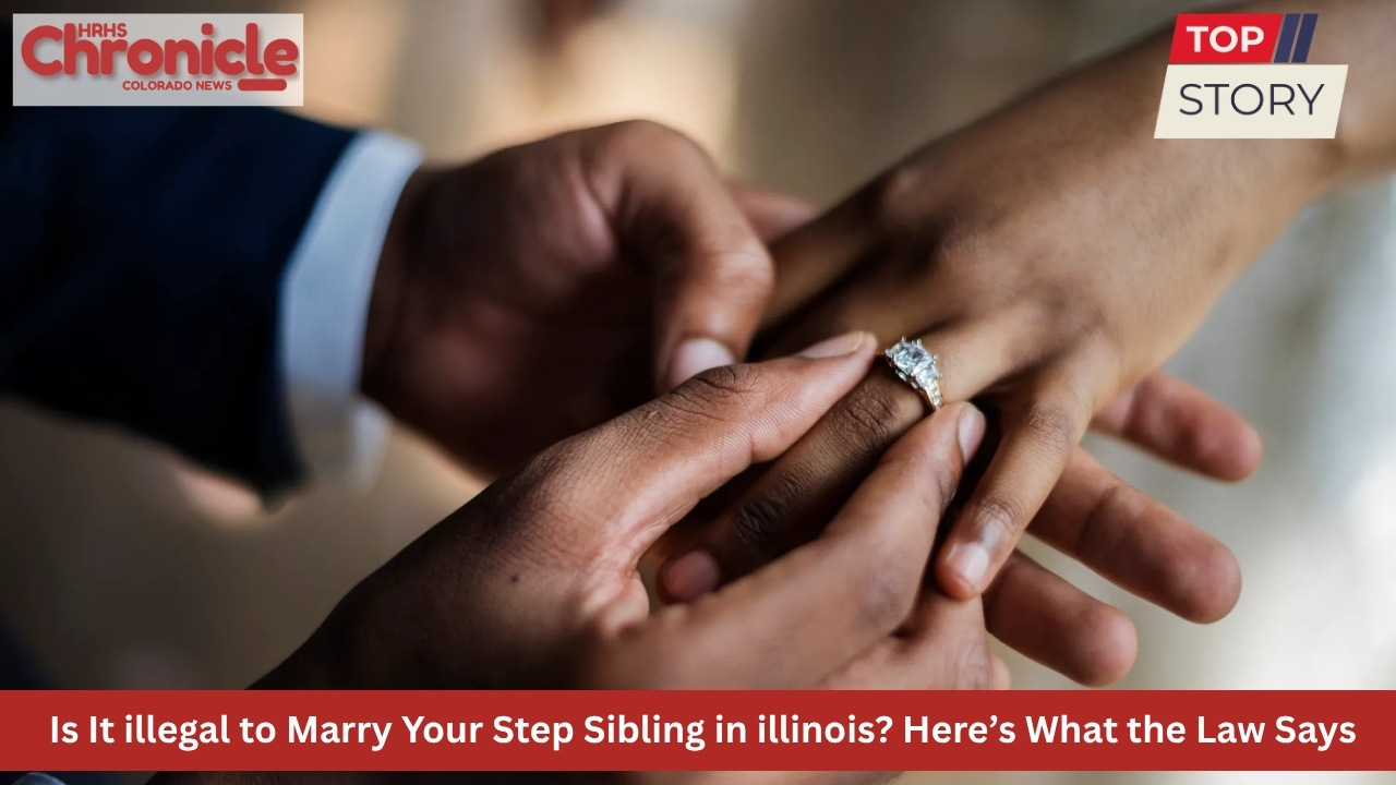Is It illegal to Marry Your Step Sibling in illinois? Here’s What the Law Says